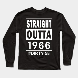 Straight Outta 1966 Dirty 58 58 Years Old Birthday Long Sleeve T-Shirt